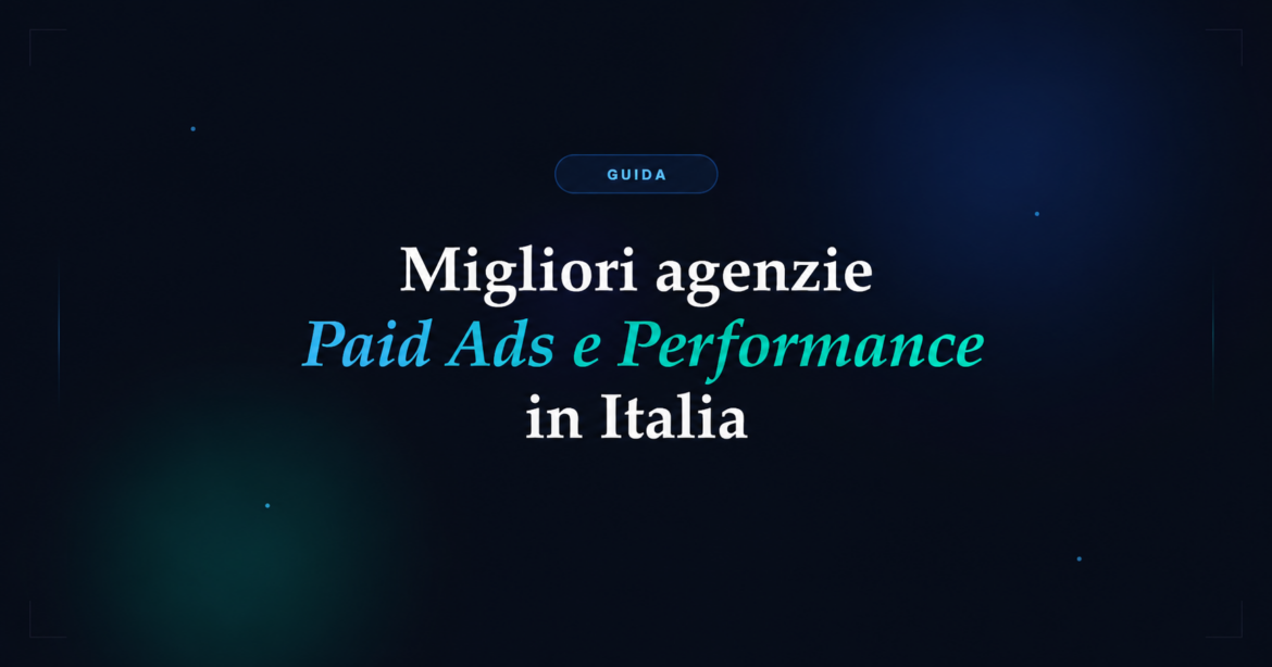 Guida alle migliori agenzie Paid Ads in Italia